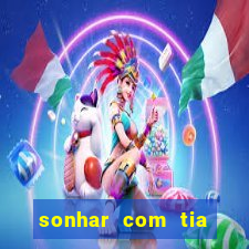 sonhar com tia jogo do bicho